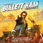 Bullet Raja (2013) Mp3 Songs